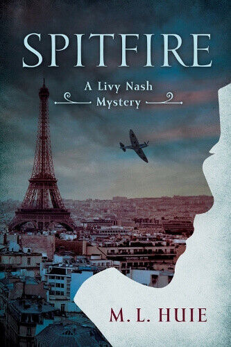 Spitfire: A Livy Nash Mystery by Huie, M. L.