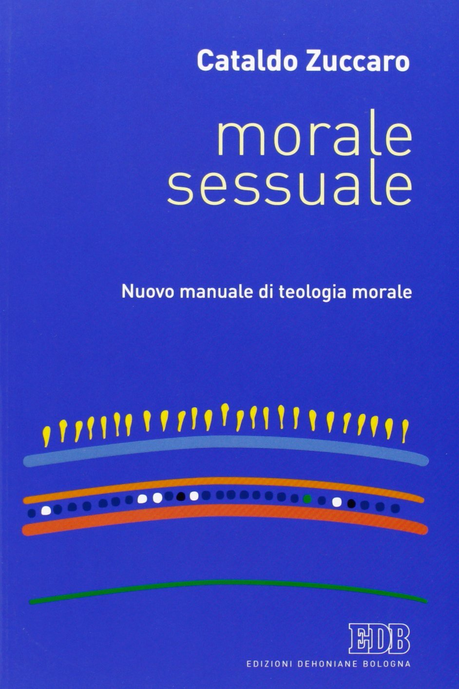 9788810505366 Morale sessuale. Nuovo manuale di teologia morale - Cataldo Zuccar