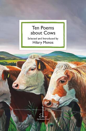 Ten Poems about Cows by Hilary Menos
