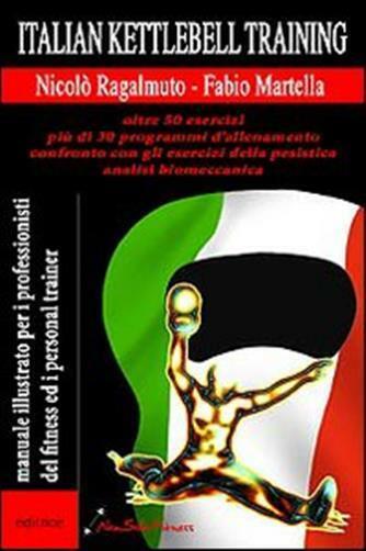 Italian kettlebel training. Manuale illustrato per i professionisti del fi...