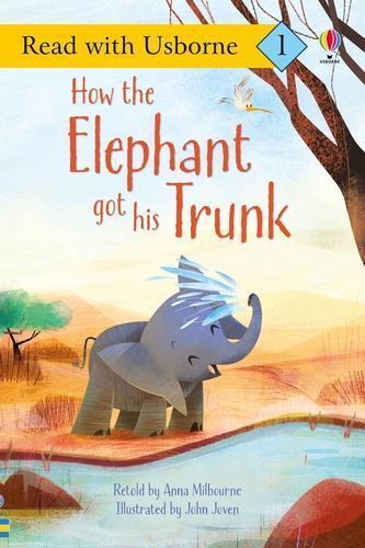 Anna Milbourne How the Elephant Got His Trunk (Tascabile) Read with Usborne