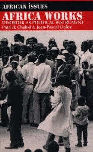 Africa Works Africa Works: Disorder as Political Instrument Disorder as