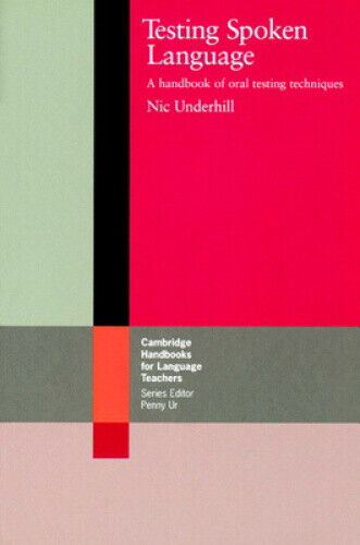 Testing Spoken Language: A Handbook of Oral Testing Techniques (Cambridge