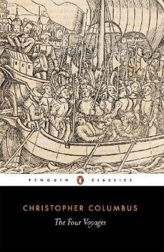 The Four Voyages of Christopher Columbus: Being His Own Log-book, Letters and