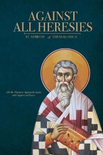 St Symeon Of Thessalonica St. Symeon of Thessalon Against All Heres (Tascabile)