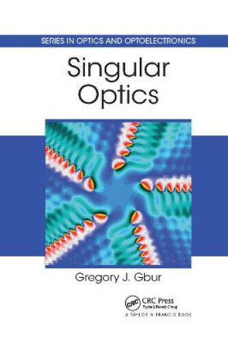 Singular Optics (Series in Optics and Optoelectronics) by Gbur, Gregory J.