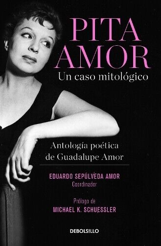 Guadalupe Amor Pita Amor: un caso mitológico. Antología poética de G (Tascabile)