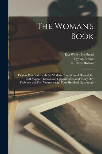 The Woman's Book: Dealing Practically With the Modern Conditions of Home-life,