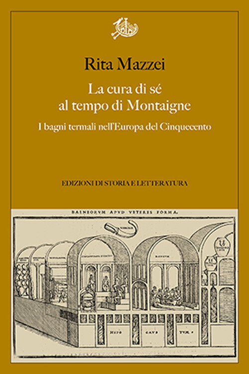 La cura di sé al tempo di Montaigne. I bagni termali nell'Europa del Cinqu...