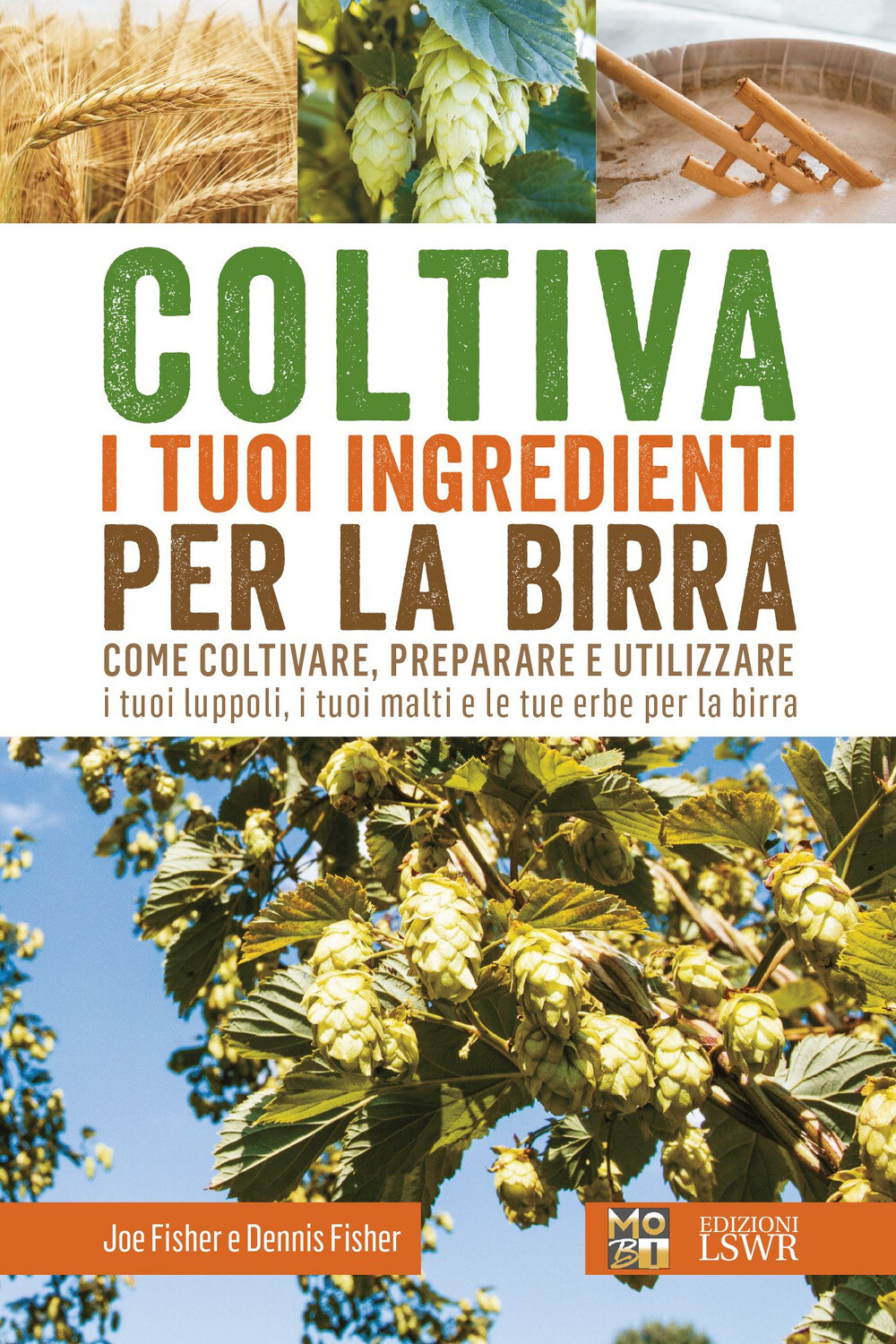 Coltiva i tuoi ingredienti per la birra. Come coltivare, preparare e utili...
