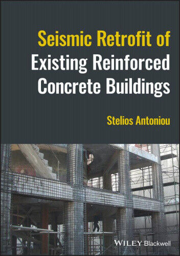 Seismic Retrofit of Existing Reinforced Concrete Buildings by Antoniou, Stelios