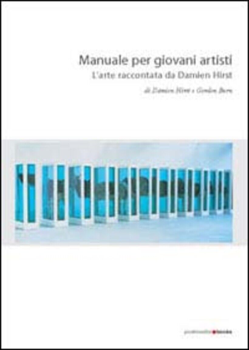 MANUALE PER GIOVANI ARTISTI. L'ARTE RACCONTATA DA DAMIEN HIRST - HIRST DAMIEN