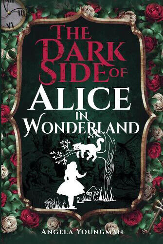 The Dark Side of Alice in Wonderland by Youngman, Angela