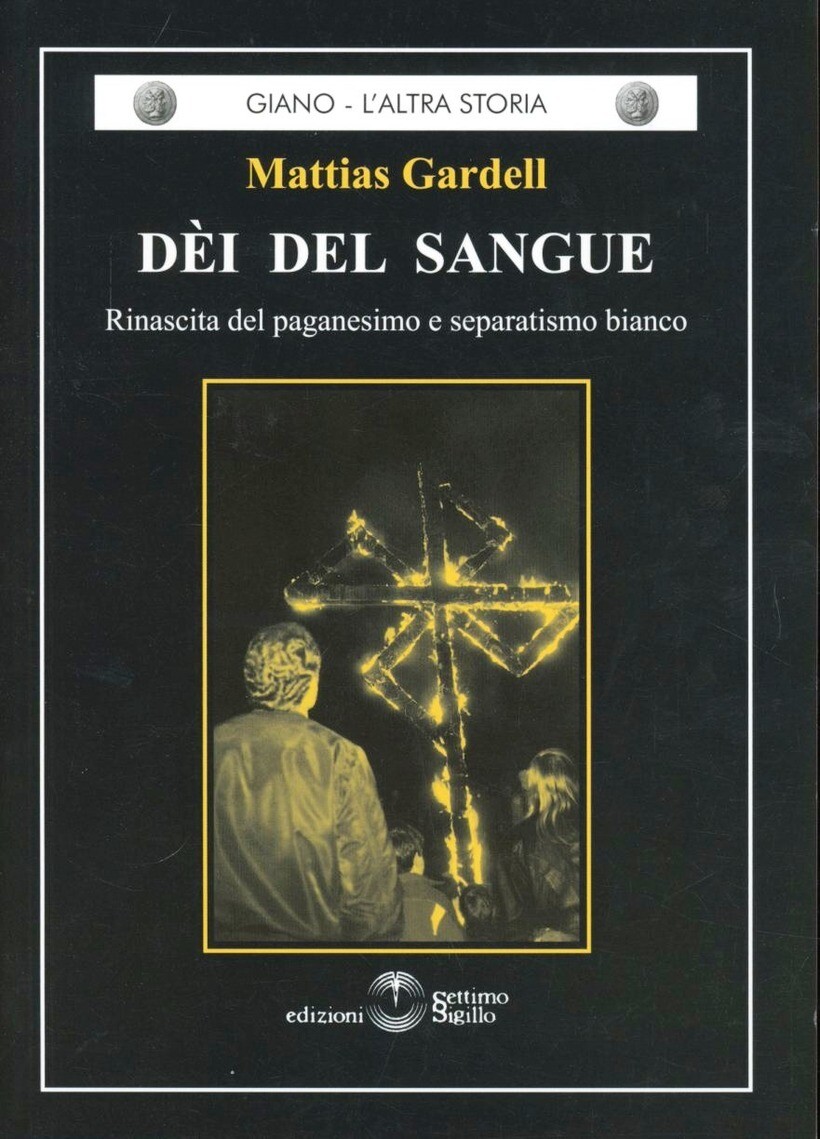 DÈI DEL SANGUE. RINASCITA DEL PAGANESIMO E SEPARATISMO BIANCO - GARDELL MATTIAS