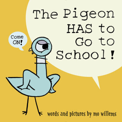 The Pigeon Has to Go to School! (Pigeon) by Willems, Mo