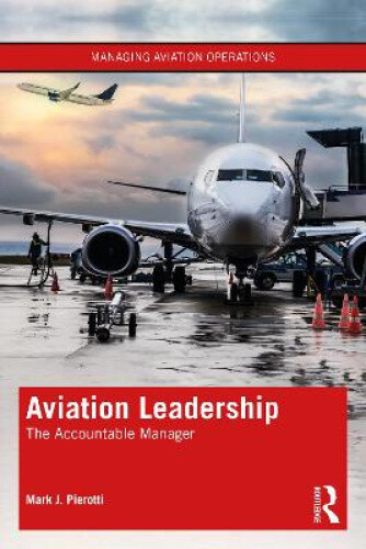 Aviation Leadership: The Accountable Manager (Managing Aviation Operations)