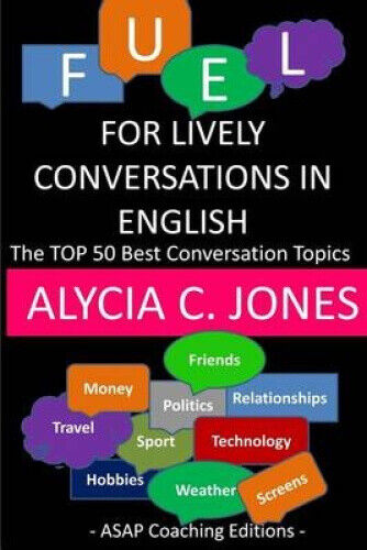 Fuel for Lively Conversations in English: The Top 50 Best English Conversation