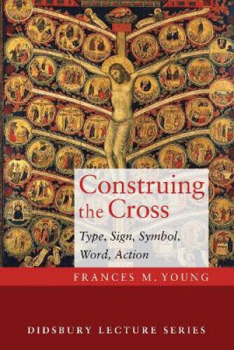 Construing the Cross (Didsbury Lectures) by Frances M