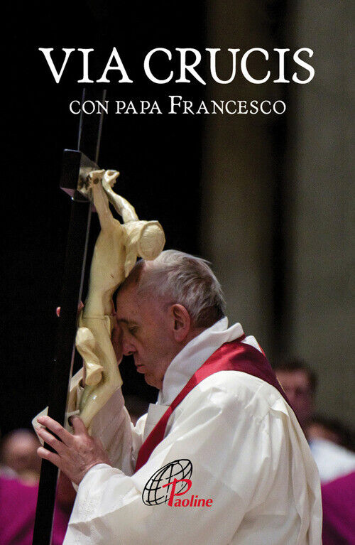 Via Crucis Con Papa Francesco - Francesco (Jorge Mario Bergoglio) - 2019