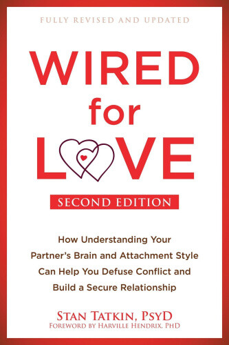 Wired for Love: How Understanding Your Partner's Brain and Attachment Style