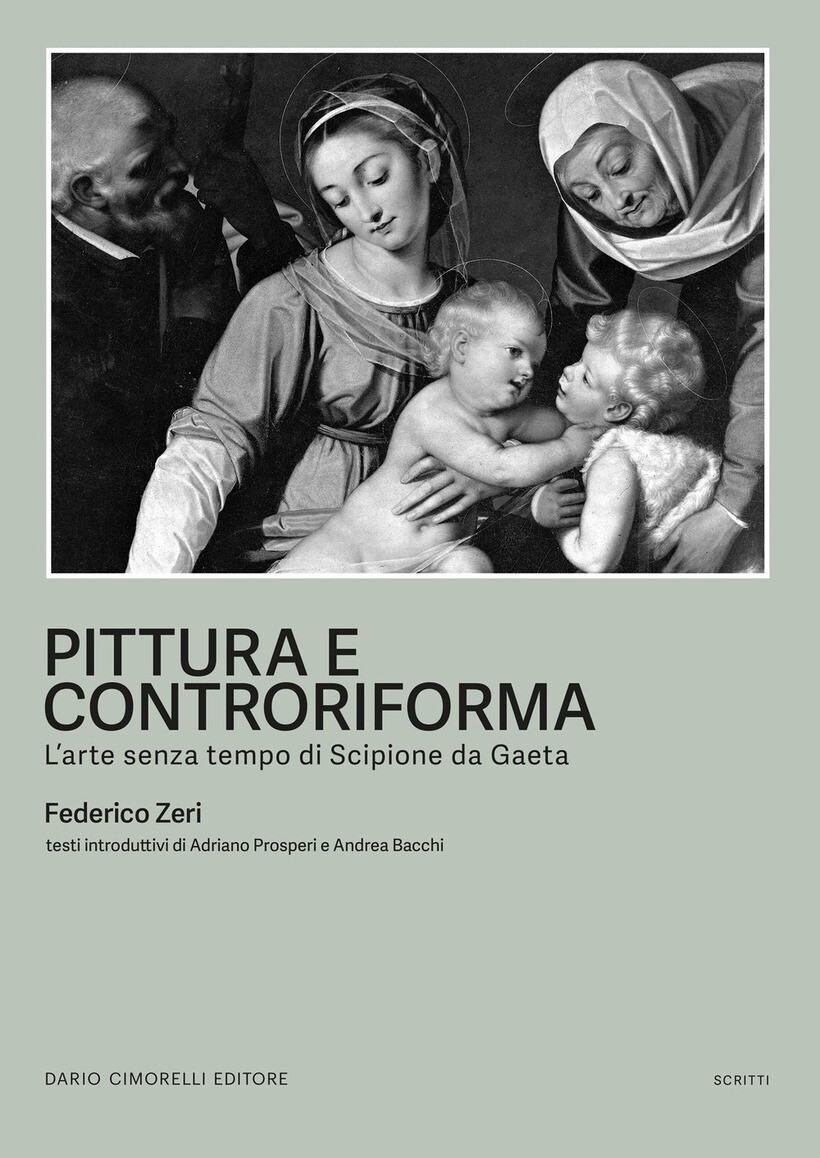 PITTURA E CONTRORIFORMA. L'ARTE SENZA TEMPO DI SCIPIONE DA GAETA - ZERI