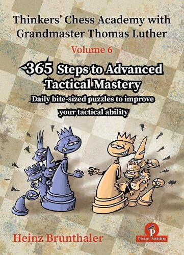 Thinkers' Chess Academy with Grandmaster Thomas Luther - Volume 6: 365 Steps