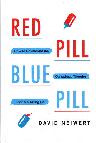Red Pill, Blue Pill: How to Counteract the Conspiracy Theories That Are
