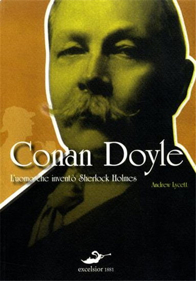 Lycett,Andrew. - Conan Doyle. L'uomo che inventò Sherlock Holmes.