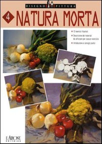 Natura morta - Disegno/Pittura n° 4 – L’Airone editrice