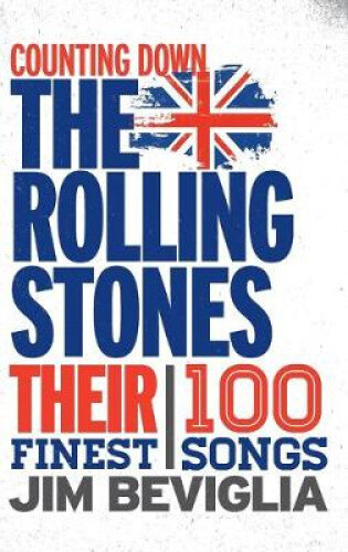 Counting Down the Rolling Stones: Their 100 Finest Songs (Counting Down)