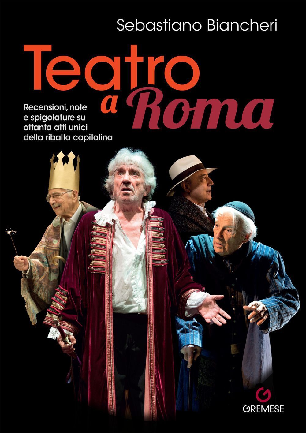Libri Biancheri Sebastiano - Teatro A Roma. Recensioni, Note E Spigolature Su Ot