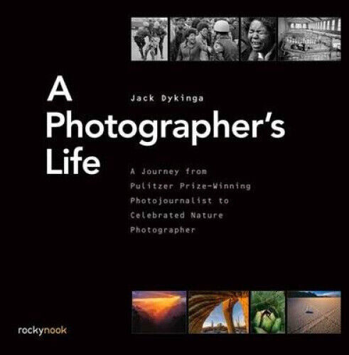 A Photographer's Life: A Journey from Pulitzer Prize-Winning Photojournalist