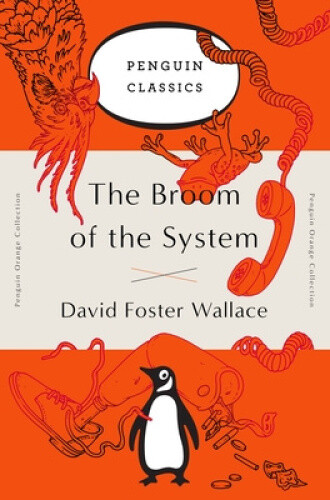 The Broom of the System: A Novel (Penguin Orange Collection) (Penguin Orange