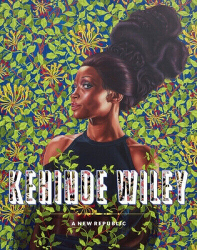 Kehinde Wiley: A New Republic by Eugenie Tsai