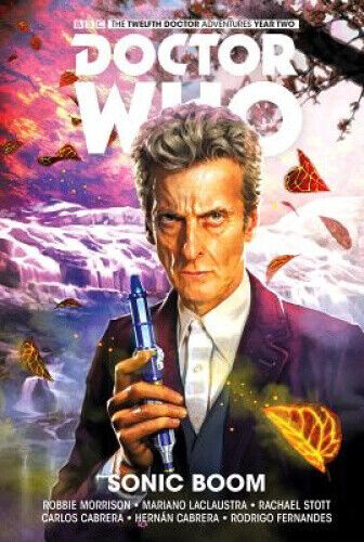 Doctor Who: The Twelfth Doctor Volume 6 - Sonic Boom by Robbie Morrison
