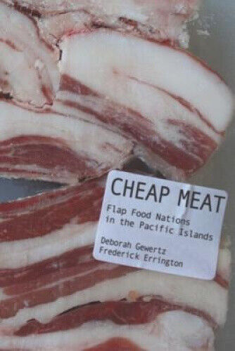 Cheap Meat - Flap Food Nations in the Pacific Islands by Gewertz, Deborah