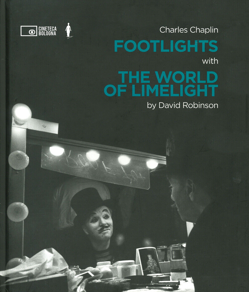 Charlie Chaplin: footlights with the world of limelight - Robinson David