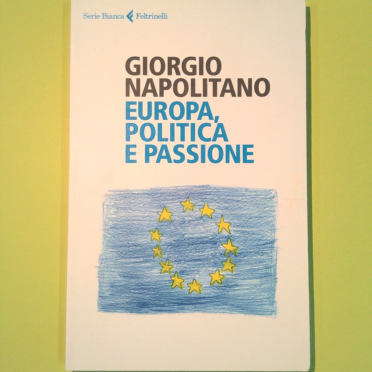 EUROPA POLITICA PASSIONE NAPOLITANO FELTRINELLI