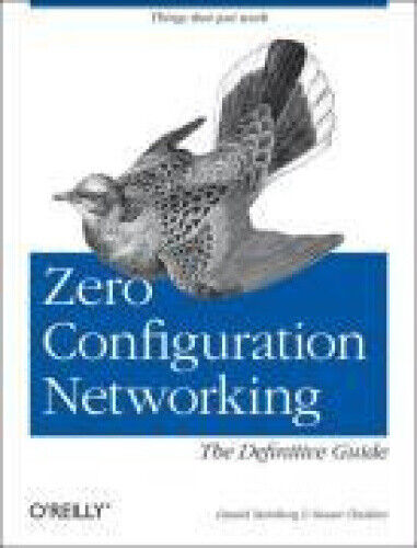 Zero Configuration Networking: The Definitive Guide: The Definitive Guide