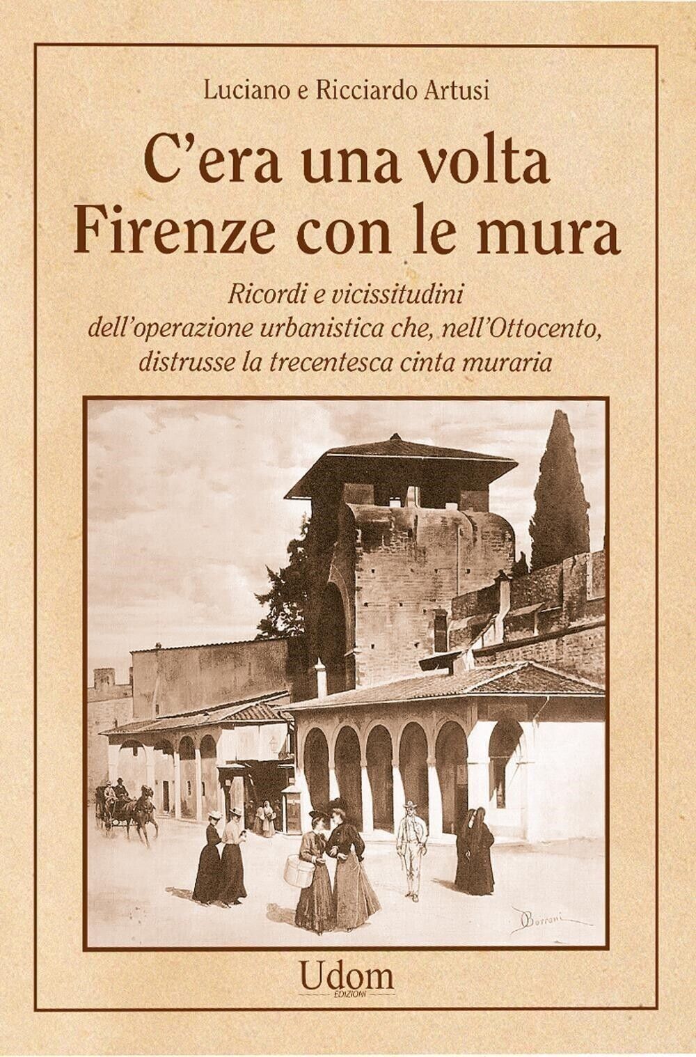 Libri Luciano Artusi / Ricciardo Artusi - C'era Una Volta Firenze Con Le Mura. R