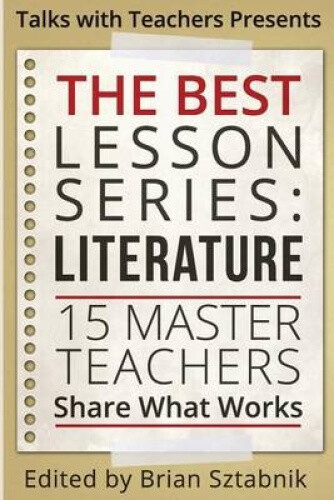 The Best Lesson Series: Literature: 15 Master Teachers Share What Works (Best