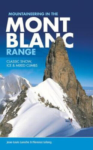 Mountaineering in the Mont Blanc Range: Classic Snow, Ice & Mixed Climbs