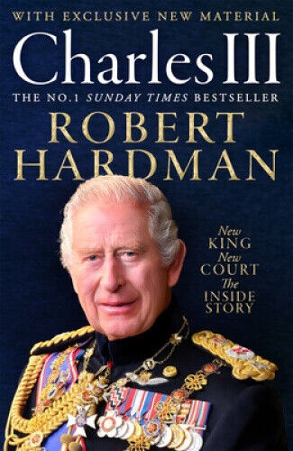 Charles III: New King. New Court. The Inside Story. by Robert Hardman