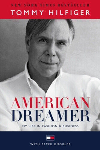 American Dreamer: My Life in Fashion and Business by Hilfiger, Tommy