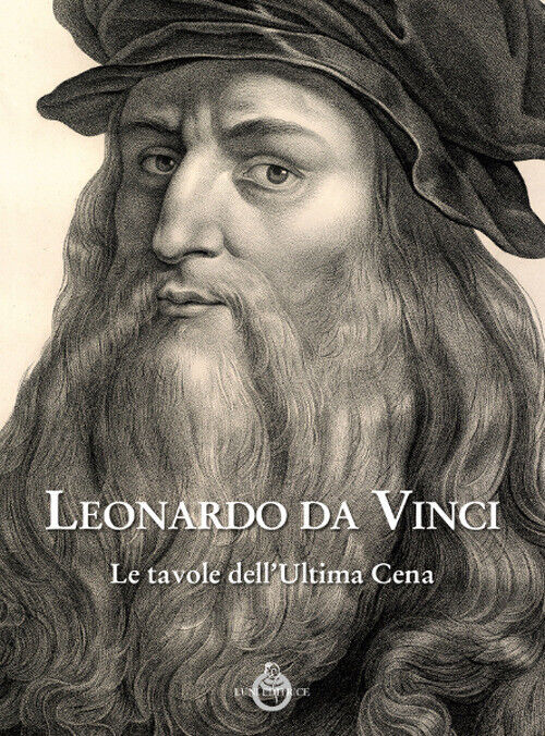 Leonardo Da Vinci. Le Tavole Dell'Ultima Cena -  - 2019