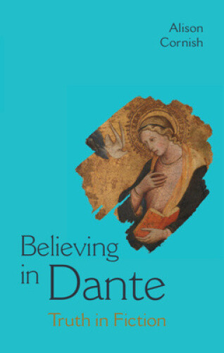 Believing in Dante: Truth in Fiction by Cornish, Alison