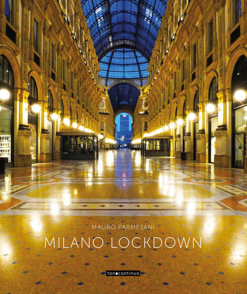 Milano In Lockdown - Mauro Parmesani - 2020