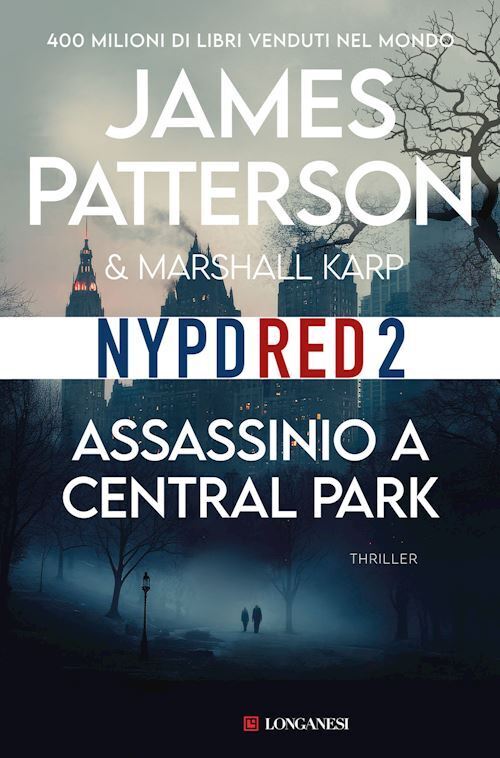 ASSASSINIO A CENTRAL PARK  - PATTERSON JAMES, KARP MARSHALL - Longanesi