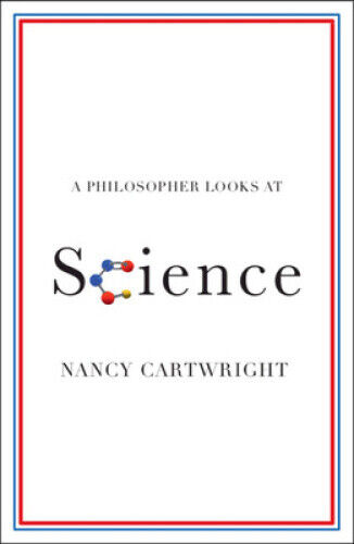 A Philosopher Looks at Science (A Philosopher Looks At) by Cartwright, Nancy
