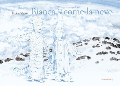 BIANCA COME LA NEVE. EDIZ. A COLORI  - NEGRIN FABIAN - Orecchio Acerbo